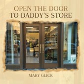 Glick, M: Open the Door to Daddy's Store