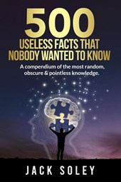 500 Useless Facts That Nobody Wanted To Know