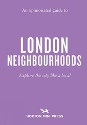 An Opinionated Guide to London Neighbourhoods