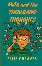 Max and the Thousand Thoughts