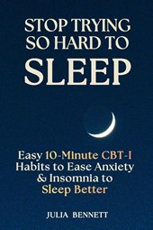 Stop Trying So Hard To Sleep