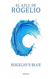 El Azul de Rogelio / Rogelio's Blue