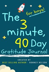 The 3 Minute, 90 Day Gratitude Journal for Boys