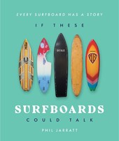 If These Surfboards Could Talk