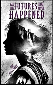 All the Futures That Never Happened