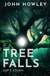 If a Tree Falls: Sap's Story
