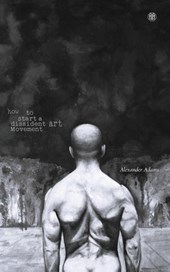 How to Start a Dissident Art Movement