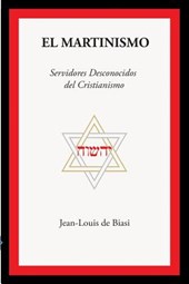 El Martinismo: Servidores Desconocidos del Cristianismo