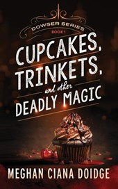 Doidge, M: Cupcakes, Trinkets, and Other Deadly Magic