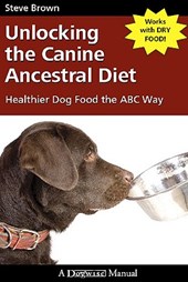 Brown, S: Unlocking the Canine Ancestral Diet