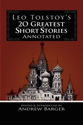 Leo Tolstoy's 20 Greatest Short Stories Annotated
