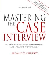 Mastering the Case Interview, 10th edition