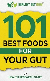 101 Best Foods For Your Gut: Healthy Gut Now