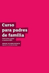 The Parenting Teenagers Course Guest Manual LatAm Edition