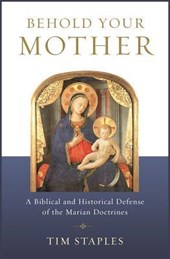 Staples, T: Behold Your Mother: A Biblical