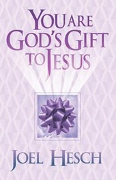 You are God's Gift to Jesus
