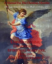 Understanding Demonology, Spiritual Warfare, Healing, And Deliverance