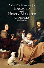 A Catholic Handbook for Engaged and New Married Couples