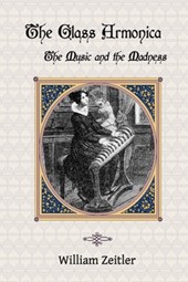 The Glass Armonica -- the Music and the Madness