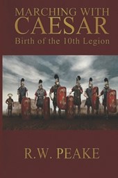 Marching With Caesar: Birth of the 10th Legion