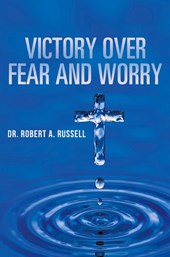 Victory Over Fear and Worry