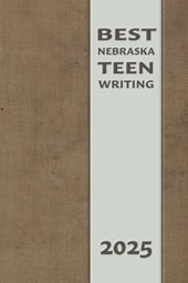 Best Nebraska Teen Writing 2025