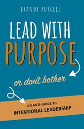 Lead With Purpose or Don't Bother