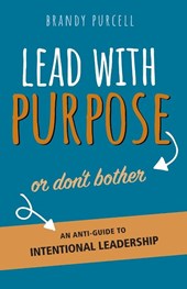 Lead With Purpose or Don't Bother