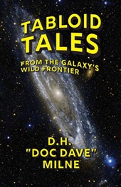 Tabloid Tales From the Galaxy's Wild Frontier