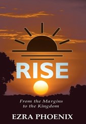 Rise: From the Margins to the Kingdom