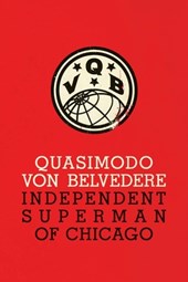 Quasimodo Von Belvedere: Independent Superman of Chicago