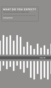 What Do You Expect? How to Discover Deep Calm
