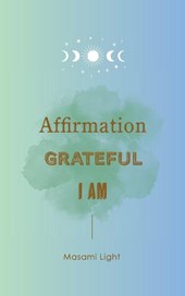 Affirmation, Grateful, I am... by Masami Light