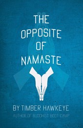 The Opposite of Namaste