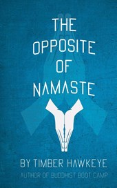 The Opposite of Namaste
