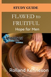 Flawed to Fruitful: Hope for Men: Study Guide