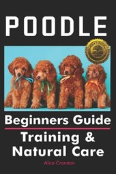 Poodle Beginners Guide: Training & Natural Care