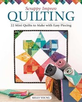 Scrappy Improv Quilting