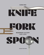 Knife Fork Spoon: Modernist Cutlery 1900-2025