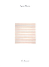 Agnes Martin: On Beauty