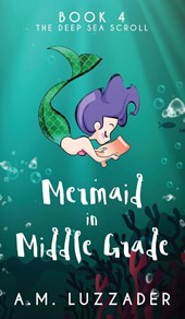 A Mermaid in Middle Grade Book 4