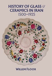 History of Glass & Ceramics in Iran, 1500-1925