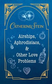 Airships, Aphrodisiacs, and Other Love Problems