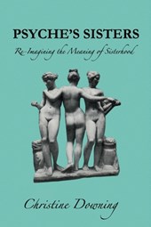 Psyche's Sisters: Re-Imagining the Meaning of Sisterhood
