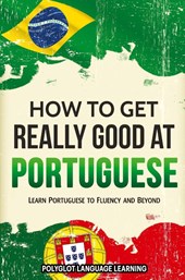 How to Get Really Good at Portuguese