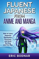 Fluent Japanese From Anime and Manga