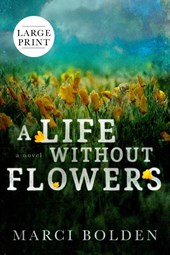 A Life Without Flowers (LARGE PRINT)