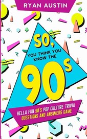 So, you think you know the 90's?