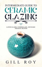 Intermediate Guide to Ceramic Glazing