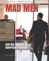 Mad Men: and the Specter of American Fascism